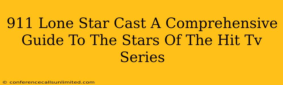 911 Lone Star Cast A Comprehensive Guide To The Stars Of The Hit Tv Series