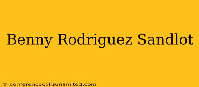 Benny Rodriguez Sandlot