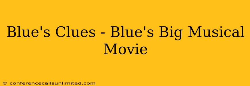 Blue's Clues - Blue's Big Musical Movie