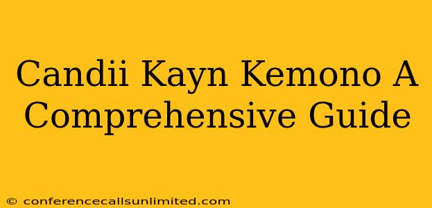 Candii Kayn Kemono A Comprehensive Guide