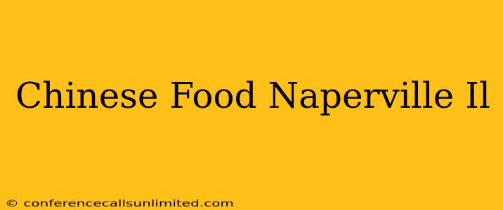 Chinese Food Naperville Il