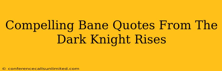 Compelling Bane Quotes From The Dark Knight Rises