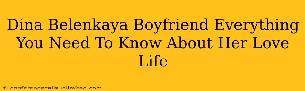 Dina Belenkaya Boyfriend Everything You Need To Know About Her Love Life
