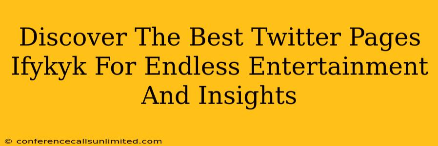 Discover The Best Twitter Pages Ifykyk For Endless Entertainment And Insights