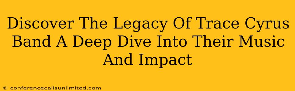 Discover The Legacy Of Trace Cyrus Band A Deep Dive Into Their Music And Impact