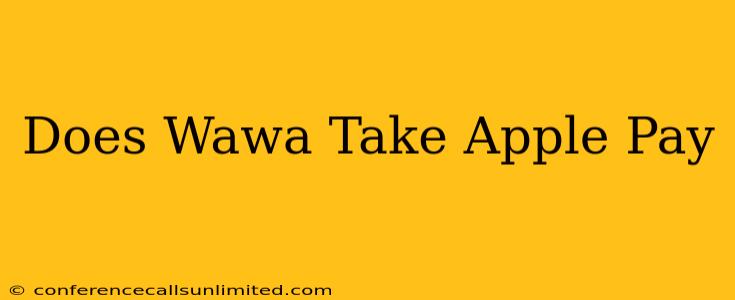 Does Wawa Take Apple Pay