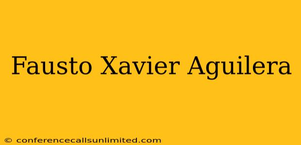 Fausto Xavier Aguilera