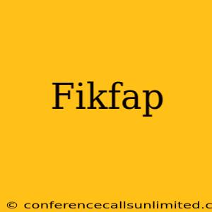 Fikfap