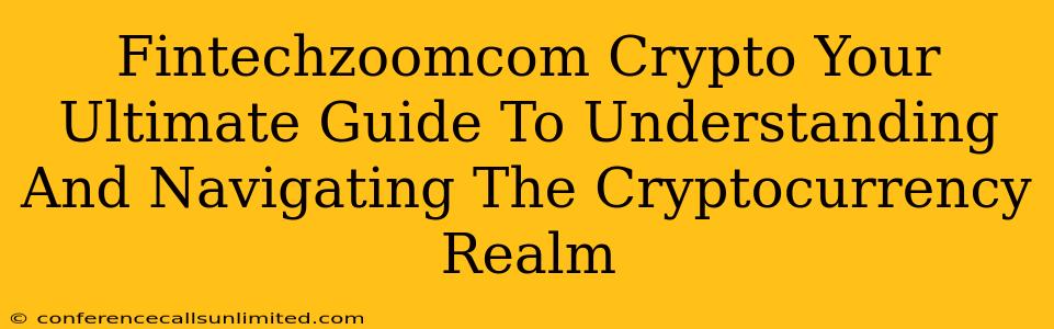 Fintechzoomcom Crypto Your Ultimate Guide To Understanding And Navigating The Cryptocurrency Realm