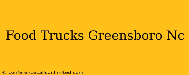 Food Trucks Greensboro Nc