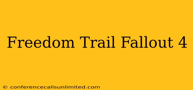 Freedom Trail Fallout 4