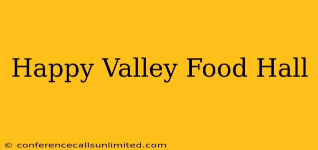 Happy Valley Food Hall