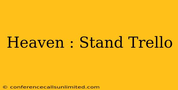 Heaven : Stand Trello