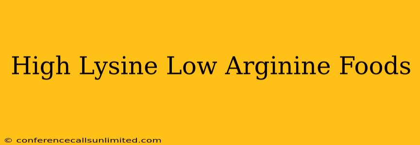 High Lysine Low Arginine Foods