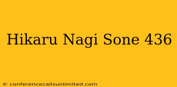 Hikaru Nagi Sone 436