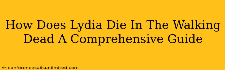 How Does Lydia Die In The Walking Dead A Comprehensive Guide
