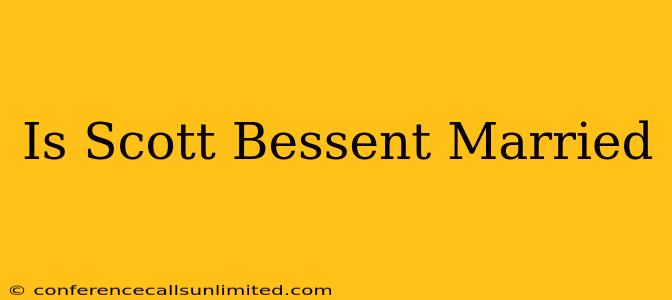 Is Scott Bessent Married