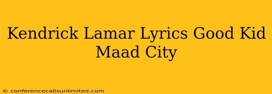 Kendrick Lamar Lyrics Good Kid Maad City