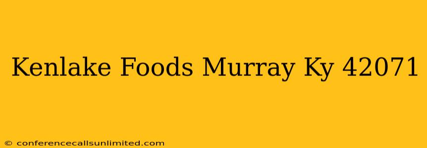 Kenlake Foods Murray Ky 42071