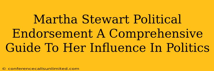 Martha Stewart Political Endorsement A Comprehensive Guide To Her Influence In Politics