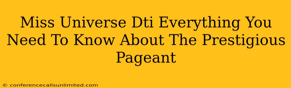 Miss Universe Dti Everything You Need To Know About The Prestigious Pageant