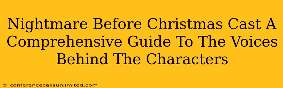 Nightmare Before Christmas Cast A Comprehensive Guide To The Voices Behind The Characters