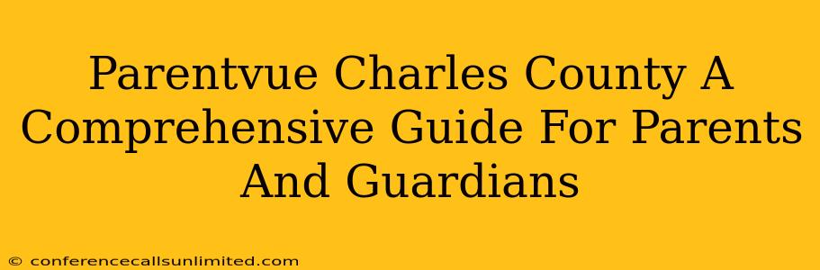 Parentvue Charles County A Comprehensive Guide For Parents And Guardians