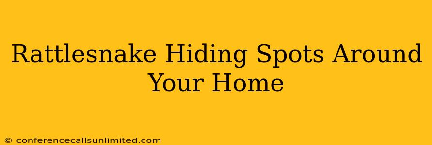 Rattlesnake Hiding Spots Around Your Home