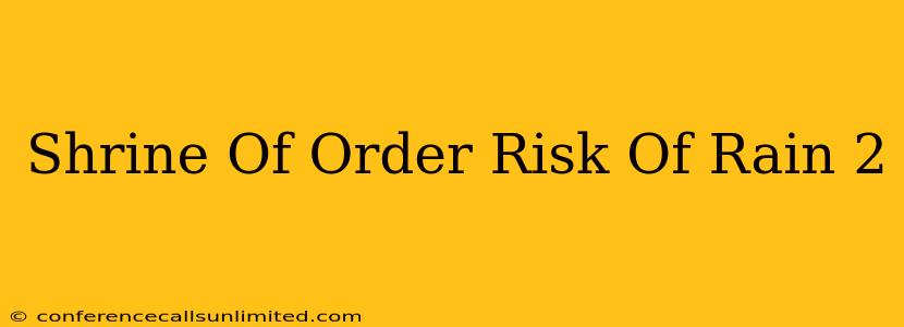 Shrine Of Order Risk Of Rain 2