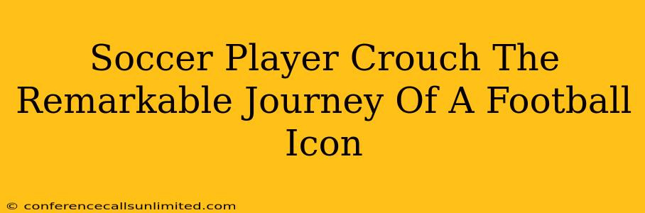 Soccer Player Crouch The Remarkable Journey Of A Football Icon