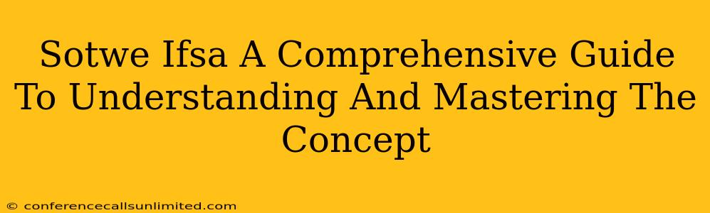 Sotwe Ifsa A Comprehensive Guide To Understanding And Mastering The Concept