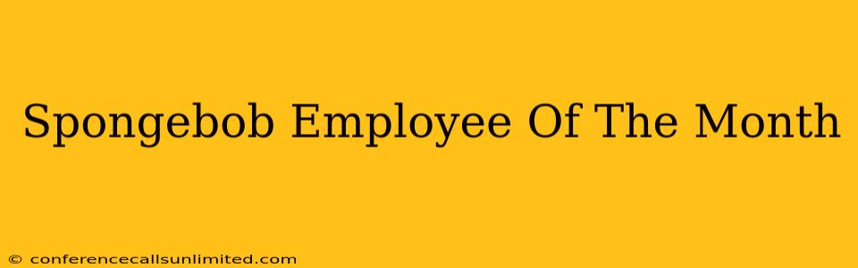 Spongebob Employee Of The Month