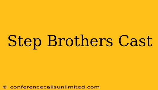 Step Brothers Cast