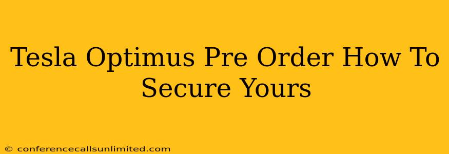 Tesla Optimus Pre Order How To Secure Yours