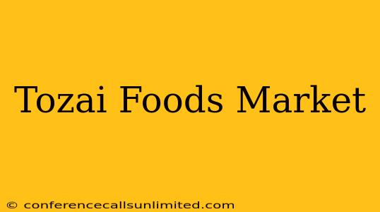 Tozai Foods Market