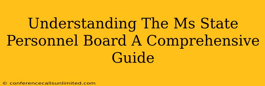 Understanding The Ms State Personnel Board A Comprehensive Guide