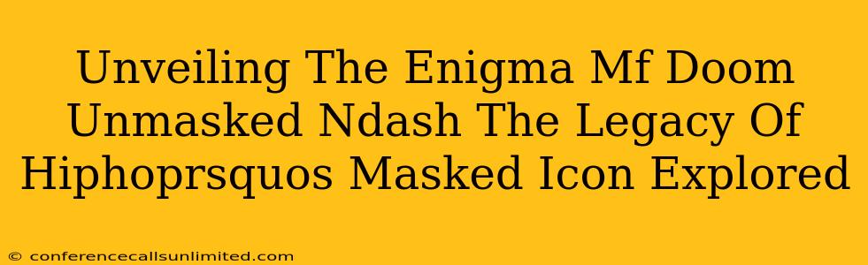 Unveiling The Enigma Mf Doom Unmasked Ndash The Legacy Of Hiphoprsquos Masked Icon Explored