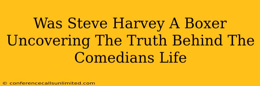 Was Steve Harvey A Boxer Uncovering The Truth Behind The Comedians Life