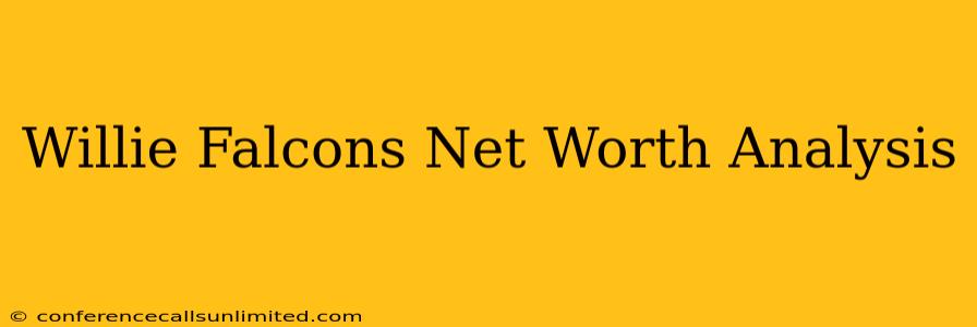 Willie Falcons Net Worth Analysis