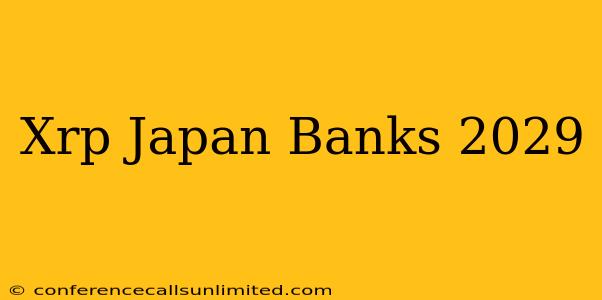 Xrp Japan Banks 2029